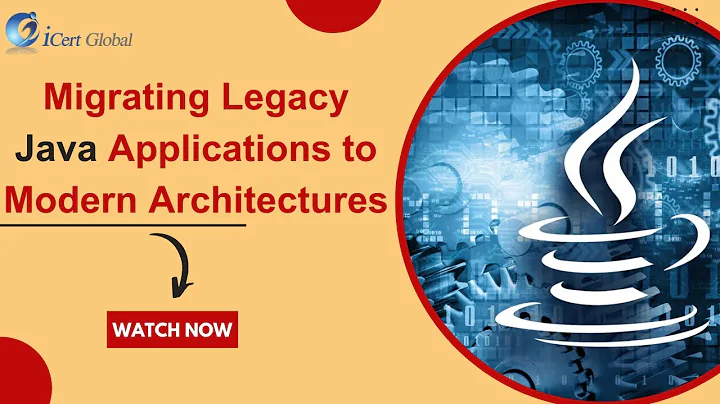 Migrating Legacy Java Applications to Modern Architectures | iCert Global