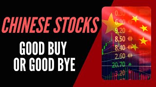 Chinese Stocks - Good Buy or Goodbye? Chinese Stocks - Good Buy or Goodbye?