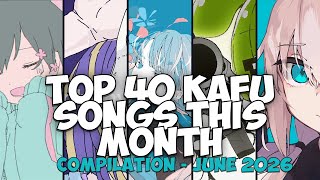 Top 40 KAFU Songs this Month (Compilation) | June 9 2026