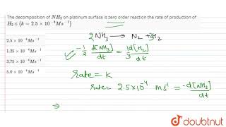 The Decomposition Of Nh3 On Platinum Surface Is Zero Order Reaction The Rate Of