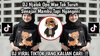 Dj Njalok Opo Wae Tak Turuti Senajan Mambu Tapi Ngangeni viral Tiktok terbaru yang kalian cari🔥🔥