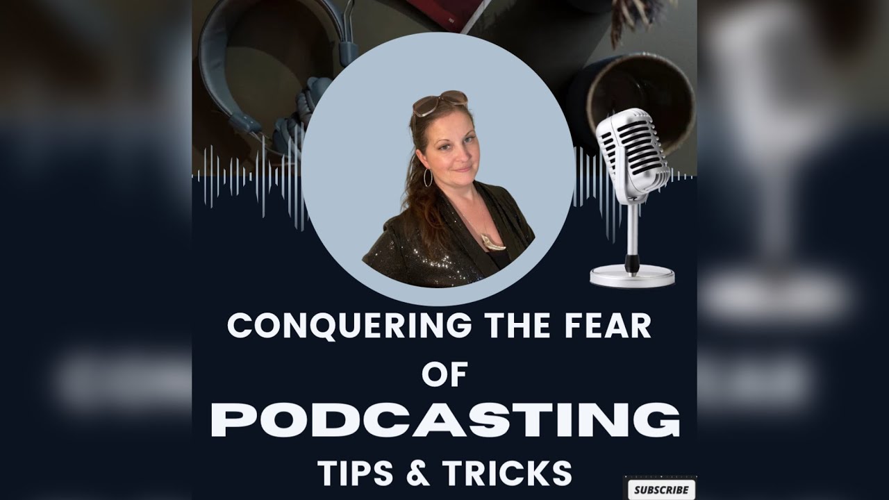 Conquering The Fear of Podcasting, Tips & Tricks 