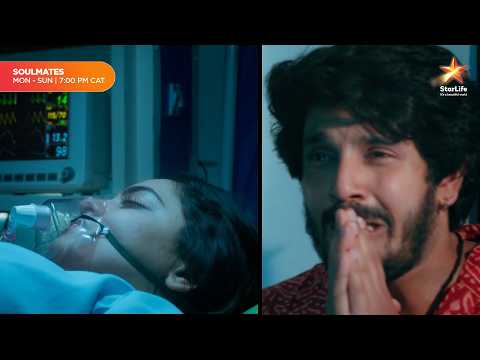 Sayali & Roshni in Danger! Who Will Survive? | Soulmates | Mon–Sun 7:00PM CAT| StarLife Africa