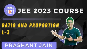 Ratio and Proportion L-3 | JEE 2023 Course | Maths 101 | Prashant Jain