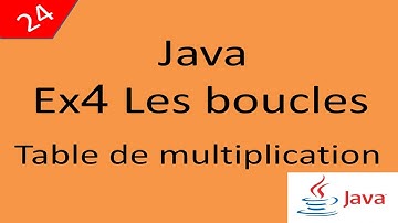 Java Cours 24 درس جافا les boucles Ex4 La table de multiplication