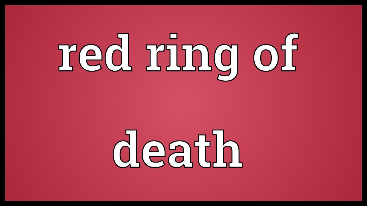Red ring of death Meaning