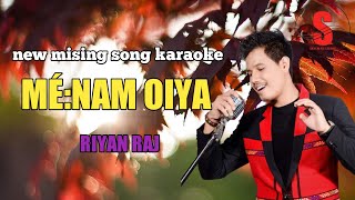 MÉ:NAM OIYA || MISING SONG KARAOKE || RIYAN RAJ