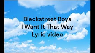 Blackstreet Boys  I Want It That Way Lyric Video