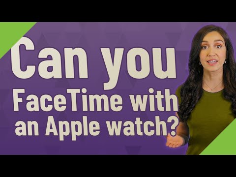Can you FaceTime with an Apple watch?