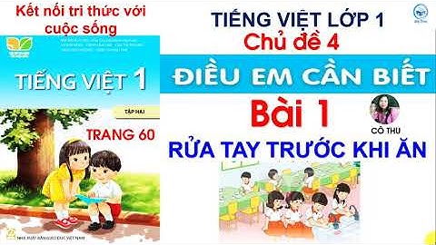 Tiếng Việt lớp 1 Kết nối tri thức| Bài 1: Rửa tay trước khi ăn |Chủ đề 4 Điều em cần biết| Trang 64