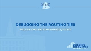 Debugging the Routing Tier - Angela Chin & Nitya Dhanushkodi, Pivotal