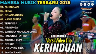 KERINDUAN - AYU CANTIKA MAHESA MUSIC FULL ALBUM TERBARU 2025 || SESAL - GELANDANGAN - NASIB BUNGA