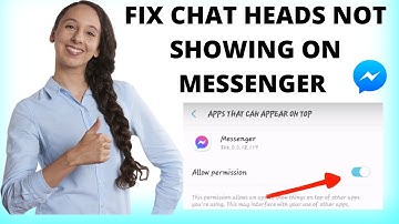 How to Fix Chat Heads Bubble Not Showing On Messenger App on Android