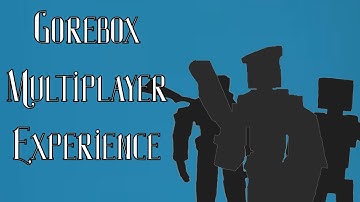 GoreBox Multiplayer Experience
