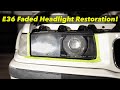 E36 Faded Headlight Restoration!