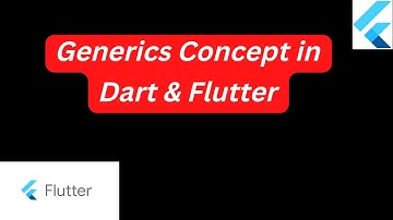 Generics Concept in Dart & Flutter