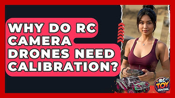 Why do RC camera drones need calibration? - RC Toy Central
