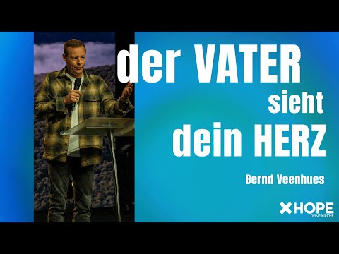 Der Vater sieht dein Herz| Bernd Veenhues | Gottesdienst