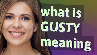 Gusty | meaning of Gusty