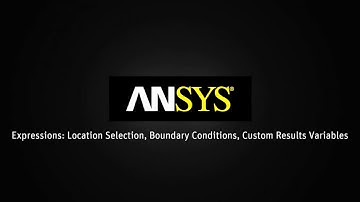 ANSYS AIM Expressions  Custom Results Variable, Boundary Conditions, Location Selection