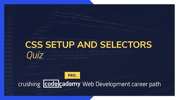 Crushing Codecademy PRO WEB DEVELOPMENT career path Challenge - Quiz (CSS SETUP AND SELECTORS)