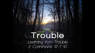 Learning from Trouble / 2 Corinthians 12:7-10 / 06-01-25