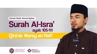 Surah Al-Isra' ayat 105-111 Qira'at Riwayat Warsy an Nafi’ || Ustadz  Nufair Ahmad Syihan, BA