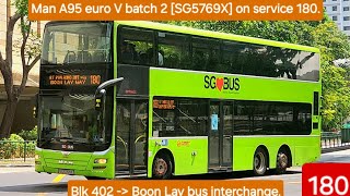 Man A95 euro V batch 2 [SG5769X] on service 180. (Blk 402 to Boon Lay bus interchange)