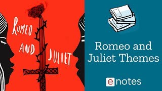 Romeo and Juliet - Themes