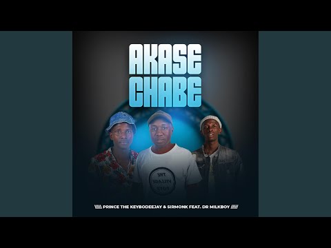 AKase Chabe Feat THE KEYBO SirMonk DrMilk Boy