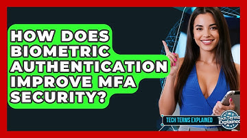 How Does Biometric Authentication Improve MFA Security? - Tech Terms Explained