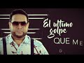 El chaval de la bachata  el ultimo golpe official lyric