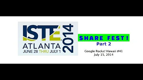 ISTE 2014 SHARE FEST, Part 2 [Google Rocks! Hawaii...