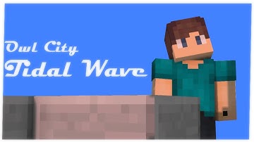 Owl City - Tidal Wave [Fan-Made Minecraft Music Video]