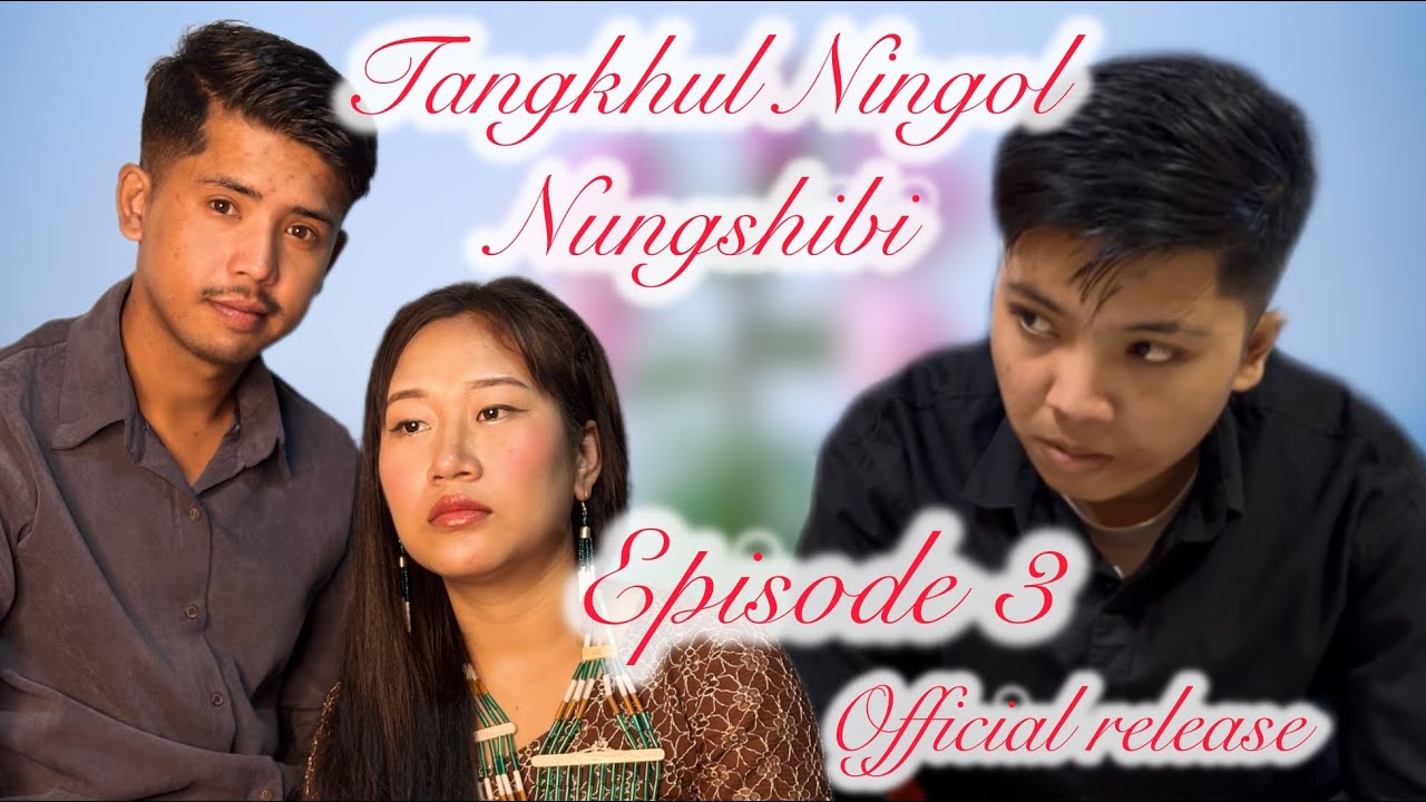 Tangkhul Ningol Nungshibi_Ep3||Official Release||A Manipuri mini web series ||