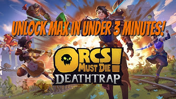 Orcs Must Die! Deathtrap How To Unlock Max in Minutes! *PATCHED - UPDATED VIDEO SOON*