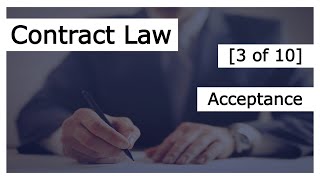 Contract Law [3 of 10] - Acceptance