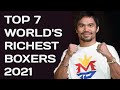 Top 7 Richest Boxers In The World 2021