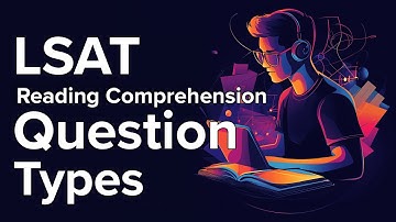 The Different Types of LSAT Reading Comprehension Questions | LSAT Reading Comprehension Tips
