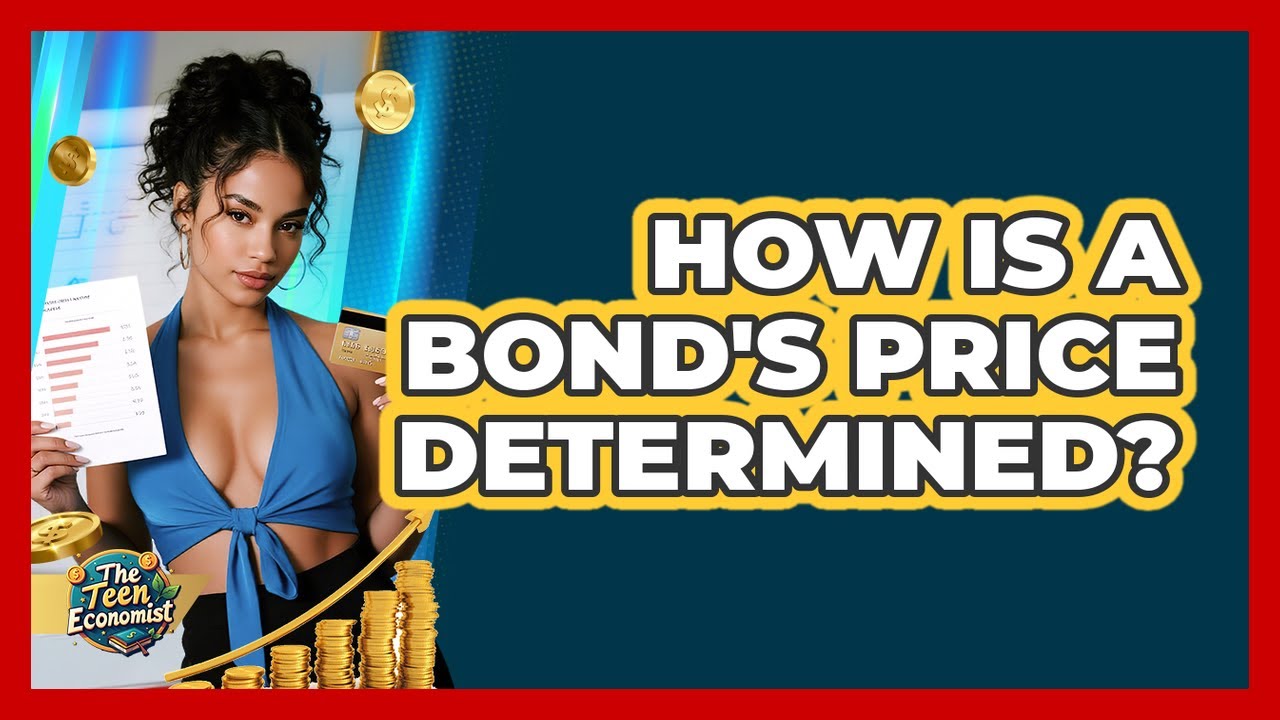 How Is A Bond's Price Determined? - The Teen Economist