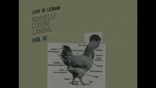 LOVE OF LESBIAN - “Nouvelle Cuisine Canibal Vol.II” completo