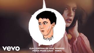 Clau, Cortesia Da Casa, Haikaiss - Pouca Pausa (Laux - Remix)