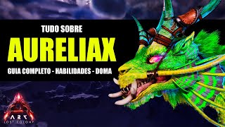 TUDO sobre o AURELIAX - Todas as HABILIDADES e DOMA - Guia COMPLETO - Ark Survival Ascended