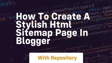 How to create a stylish html sitemap page in blogger