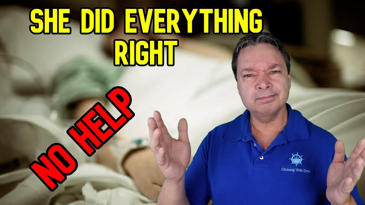 HORRIFIC STORY OF WOMAN WHO DOES EVERYTHING RIGHT AND STILL CAN'T GET MEDICAL HELP - CRUISE NEWS
