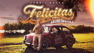FELICITAS | KILOMETROS CUMBIA ROCHA, VOL 1
