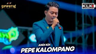ANDI KDI - PEPE KALOMPANG PART 1 - SIMPATIK MUSIC - ASEM RO'OM MODUNG BANGKALAN - KLK AUDIO