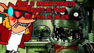 Top 10 Animatrónicos Falsos De FNAF Del Peor Al Mejor (Loquendo)