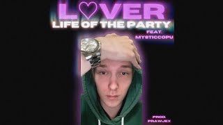 L♡VER - Life Of The Party Feat. MysticCoPu