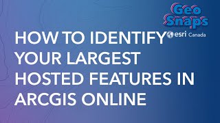 How To Identify Your Largest Hosted Features In Arcgis Online